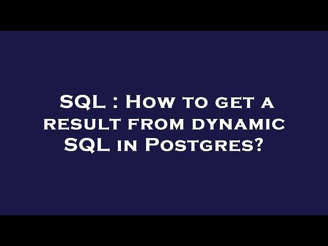 SQL : How to get a result from dynamic SQL in Postgres?