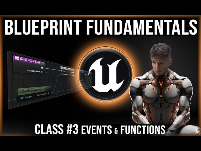 UE Blueprint Fundamentals | Class #3 | Events & Functions