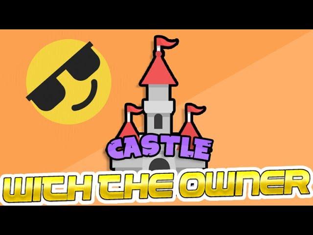 Playing Castle with the OWNER! (READ DESC)