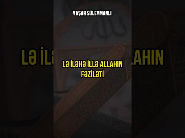 Lə iləhə illə Allahın fəziləti - Yaşar Süleymanlı #tövhid #tovhid