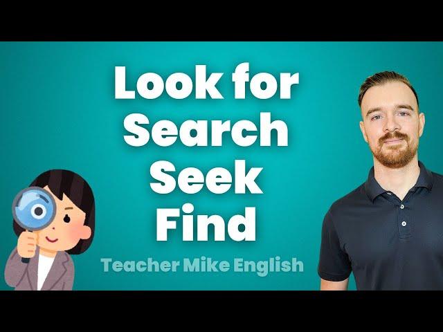 How to use LOOK FOR, FIND, SEARCH, and SEEK correctly in English