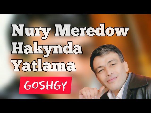 Nury Meredow (goşgy) Video