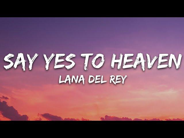 Lana Del Rey - Say Yes To Heaven (Lyrics)