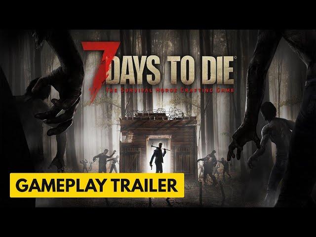 7 Days to Die - Official Gameplay Trailer