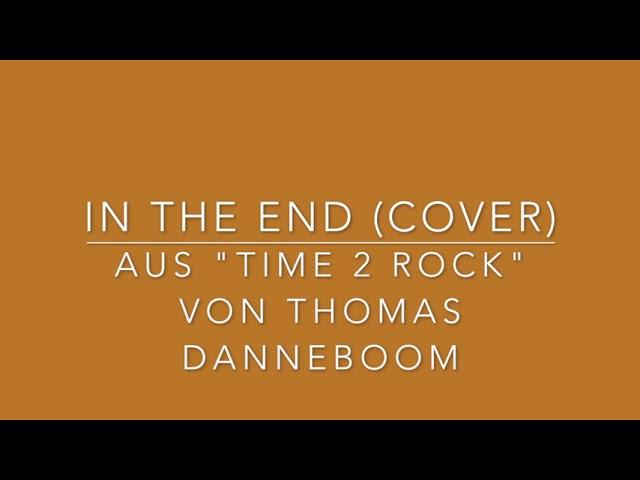 In The End (Cover) aus "TIME 2 ROCK" von Thomas Danneboom