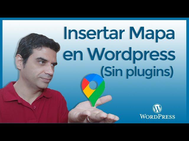  Cómo INSERTAR un MAPA de Google Maps en WORDPRESS - SIN plugins - CON HTML