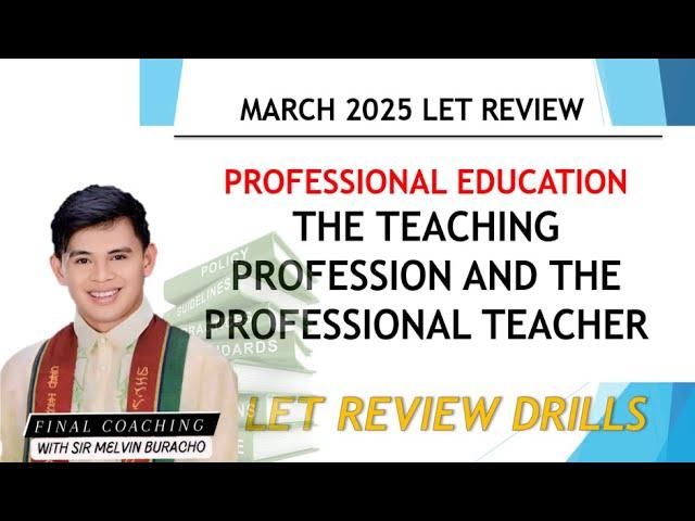 PROFESSIONAL EDUCATION THE TEACHING PROFESSION  LET MARCH 2025 REVIEW DRIILS