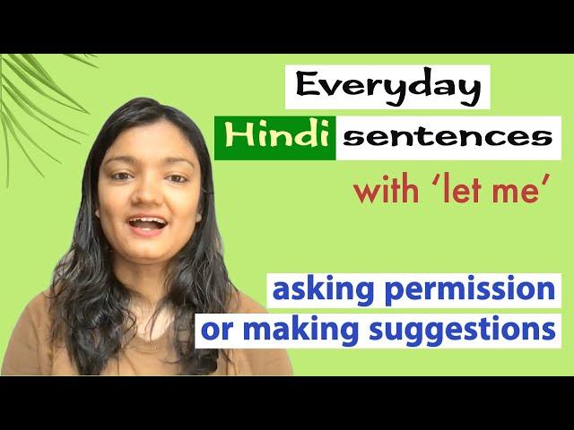 Everyday Hindi sentences with 'let me' | Asking permission or making suggestions