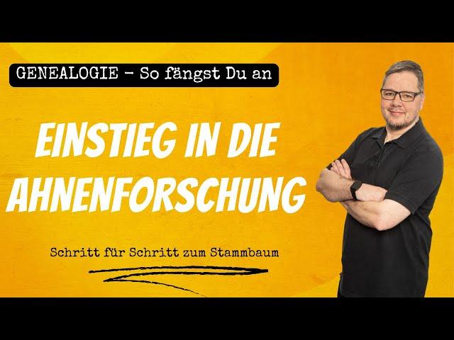 Ahnenforschung - Wie Du anfängst - Schritt für Schritt zum eigenen Stammbaum - Genealogie