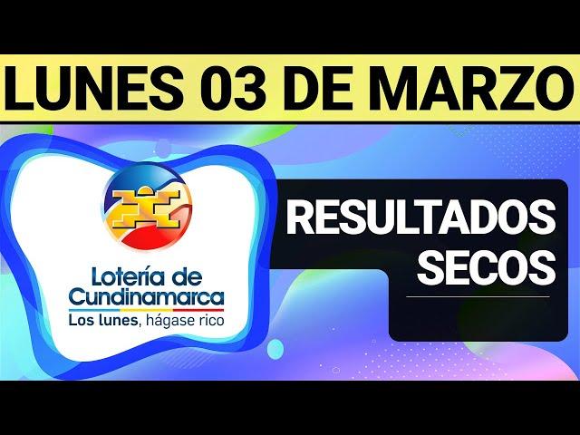 Resultado SECOS Lotería de CUNDINAMARCA Lunes 3 de Marzo de 2025  SECOS 