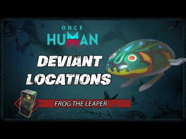 Frog The Leaper Deviant Location | Once Human Gameplay Guide