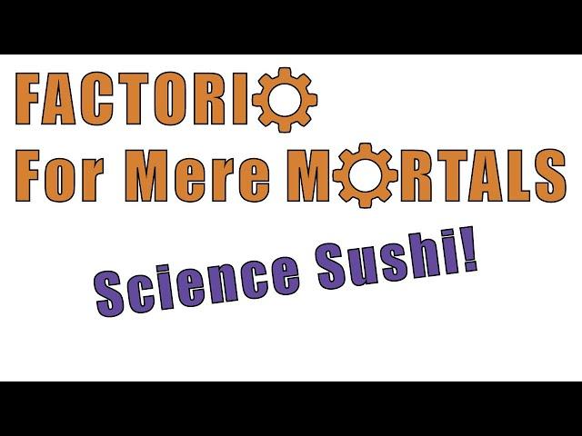 Factorio for Mere Mortals: Sushi Belt Science!