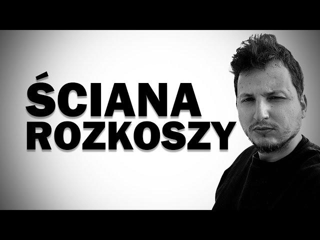 ŚCIANA ROZKOSZY