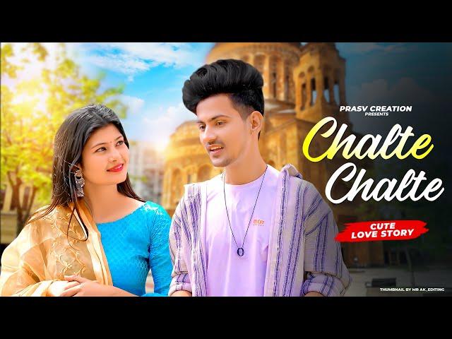 Chalte Chalte - Mohabbatein | Cute Love Story | New Hindi Song 2023 | PRASV Creation | Prashant