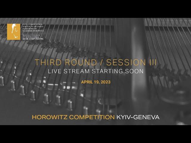 HOROWITZ COMPETITION KYIV-GENEVA. Third Round/ Session III