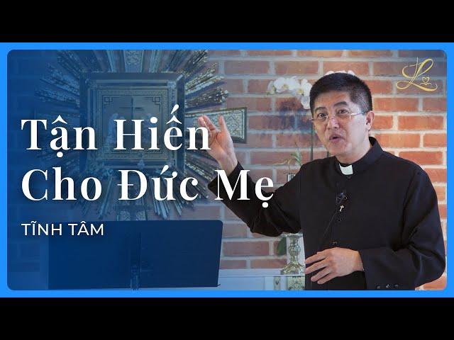 Tận Hiến Cho Đức Mẹ - Lm. Đaminh Giuse Nguyễn Thiết Thắng, SDD