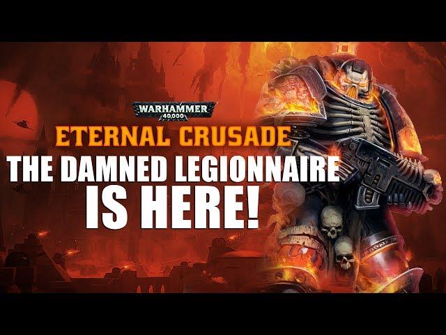 WH40K: Eternal Crusade ► The Damned Legionnaire is HERE!