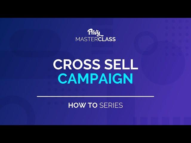 Cross Sell Campaign | Privy How-To Series