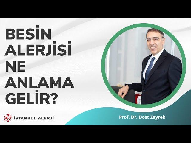 Besin alerjisi ne anlama gelir? - Prof. Dr. Dost Zeyrek