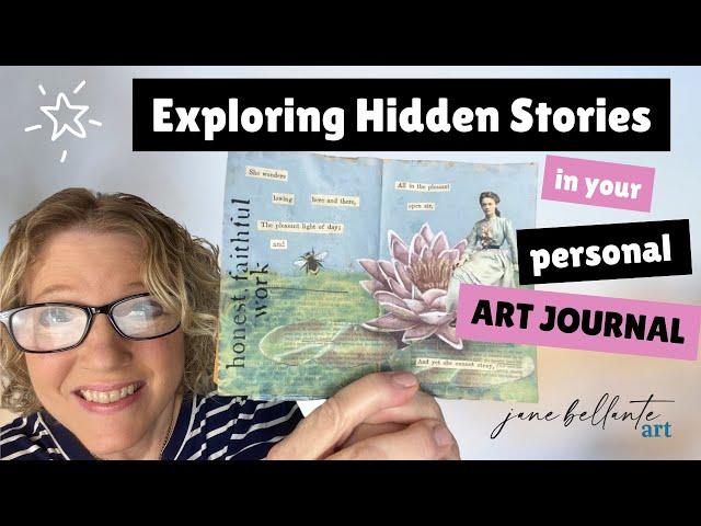 Exploring Hidden Stories In Your Personal Art Journal