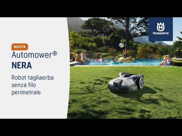 Robot Tagliaerba senza filo perimetrale ️ - Ti presentiamo Automower® NERA