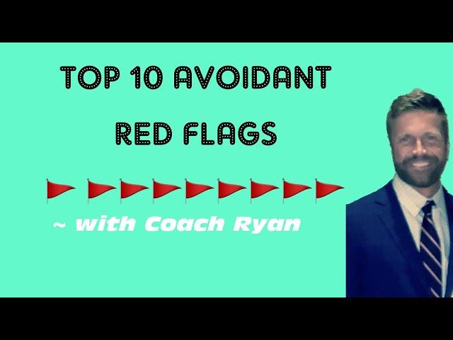 Top 10 avoidant red flags 