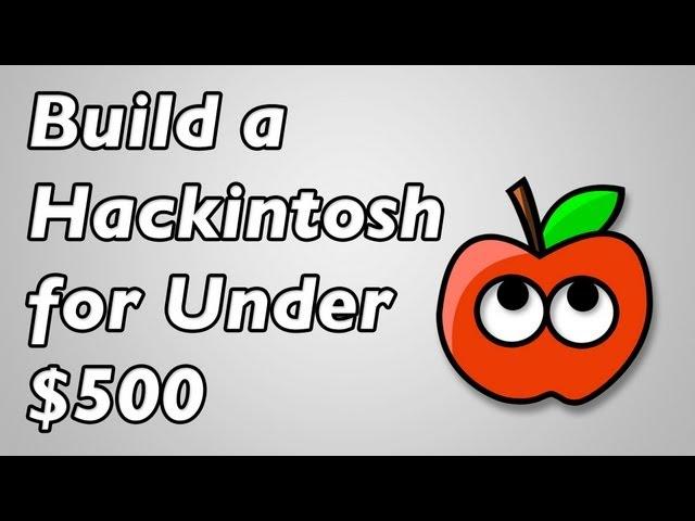 Build a Hackintosh for Under $500