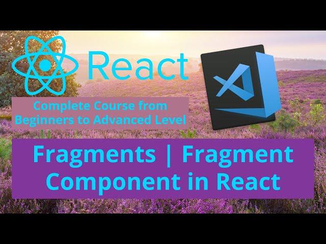 Fragments in React Js - React Fragment Component Tutorial - React.Js Full Course Tutorials 2020