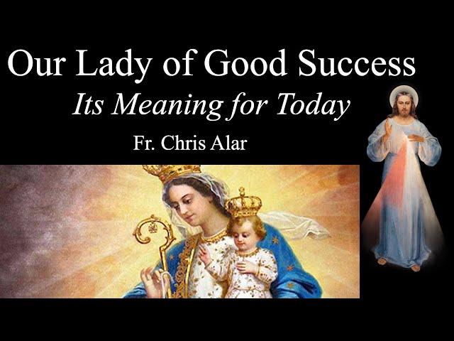 Our Lady of Good Success: What it Means for Today - Explaining the Faith