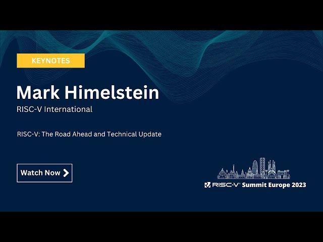 Mark Himelstein, RISC-V International - RISC-V: The Road Ahead and Technical Update