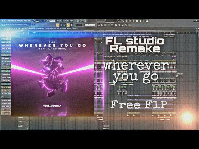 Alok - Wherever You Go ft John Martin [FL Studio Remake]free FLP + Acapella