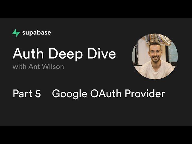 Supabase Auth Deep Dive Part 5: Google OAuth Provider