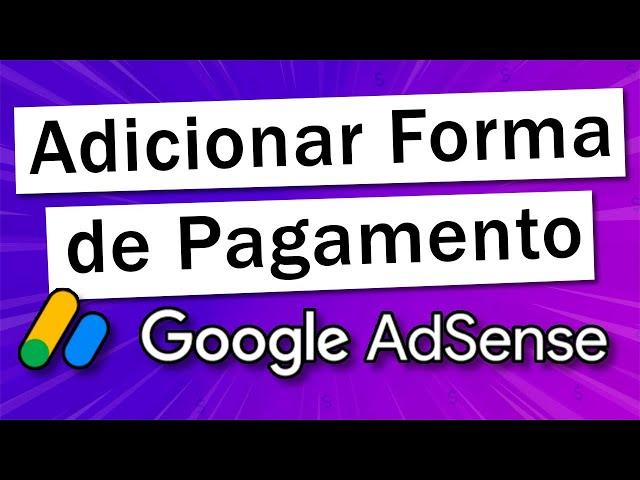 Como adicionar forma de pagamento no Google AdSense (Melhor Opção - Passo a Passo)