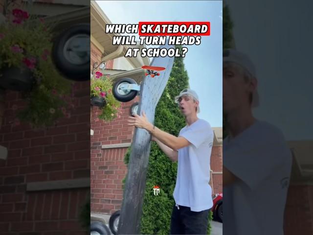 Which Skateboard Will Turn Heads at School? 