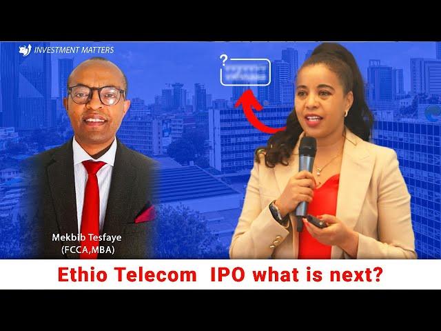 ETHIO TELECOM IPO WHAT IS NEXT?