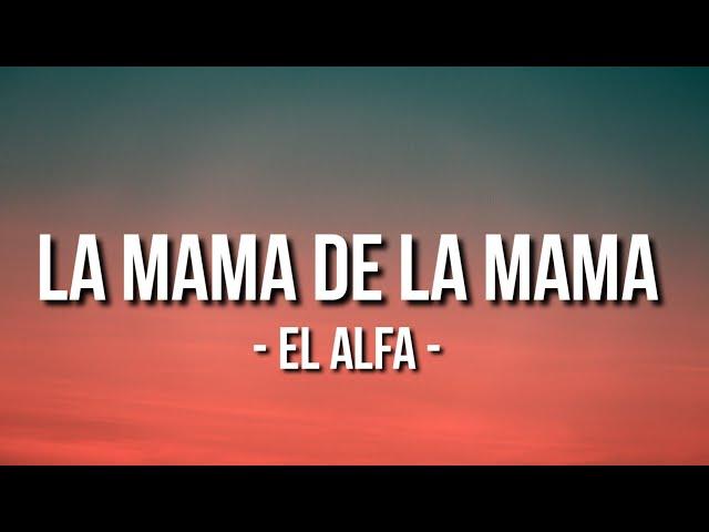 la mama de la mama - El Alfa (Letra/Lyrics)