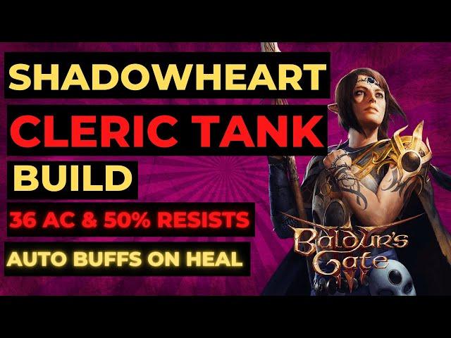 BG3 - SHADOWHEART Cleric TANK Build: 36 AC, FULL RESISTS & AUTO HEAL BUFFS + AoEs - TACTICIAN READY