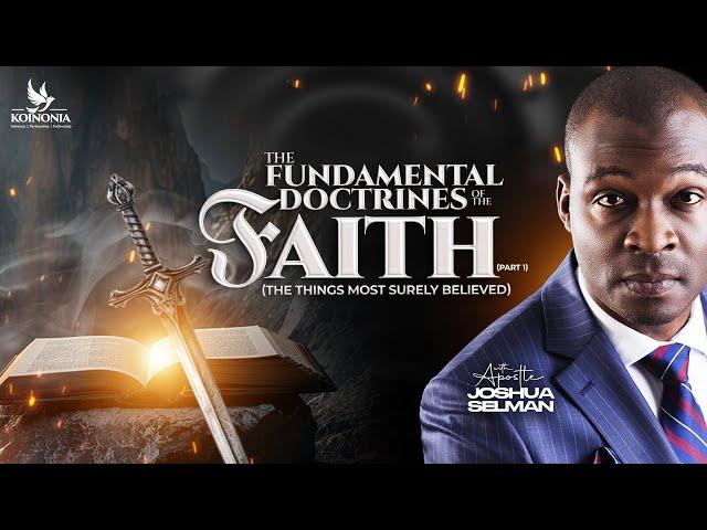 FUNDAMENTAL DOCTRINES OF THE FAITH - PART ONE (THE THINGS MOST SURELY BELIEVED) WITH APOSTLE SELMAN