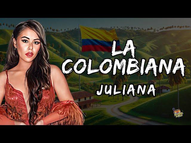 Juliana - La Colombiana  Letra / Lyrics!