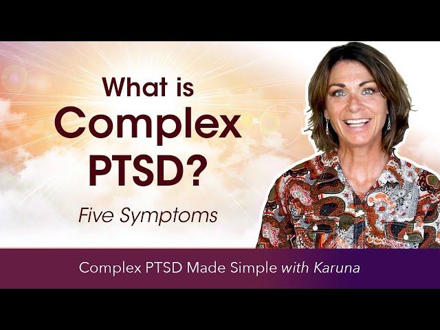 What is COMPLEX PTSD? What are SYMPTOMS of Complex PTSD?