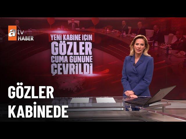 Yeni kabine ne zaman açıklanacak? - atv Haber 30 Mayıs 2023