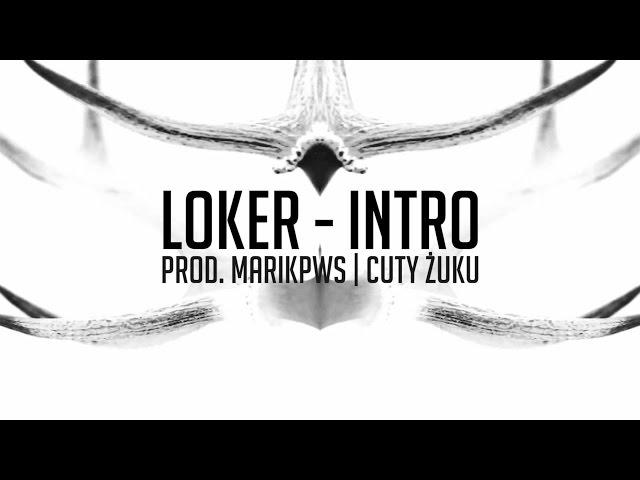 Loker - INTRO prod. MarikPWS, cuty Żuku