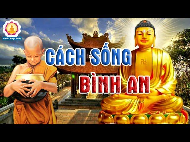 Cách Sống Bình An Trong Lời Phật Dạy - Audio Phật Pháp