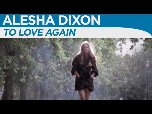 Alesha Dixon - To Love Again (Official Music Video)