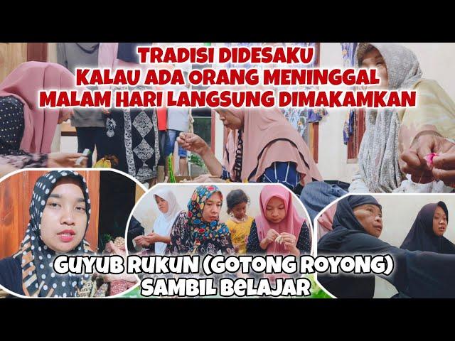 TRADISI DIDESAKU KALAU ADA ORANG MENINGGAL MALAM HARI LANGSUNG DIMAKAMKAN‼️GUYUBRUKUN SAMBIL BELAJAR