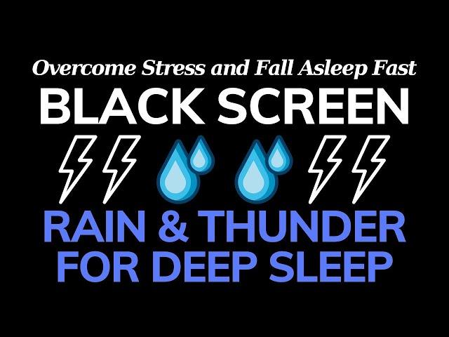 Overcome Stress and Fall Asleep Fast with Rain & Thunder | Black Screen Relaxation Sound