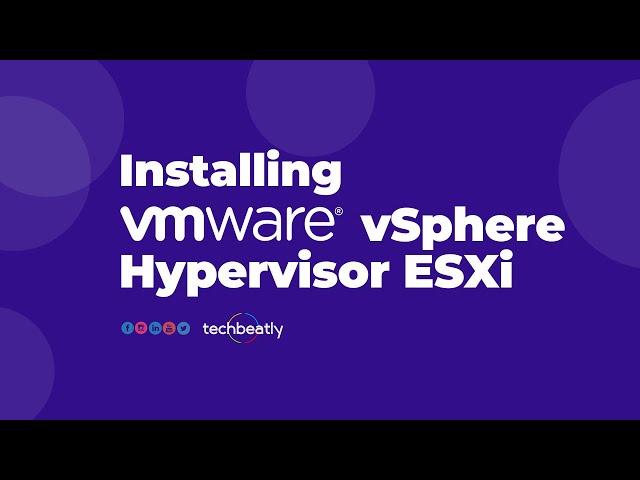 How to Install VMWare vSphere Hypervisor ESXi | techbeatly