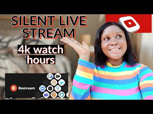 Small Channels use SILENT LIVE STREAM with RESTREAM to get 4k Watch Hours