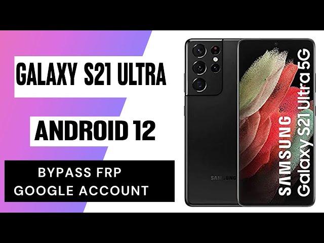 Samsung S21 Ultra Frp Bypass Android 12 Samsung Frp 2022 New Security