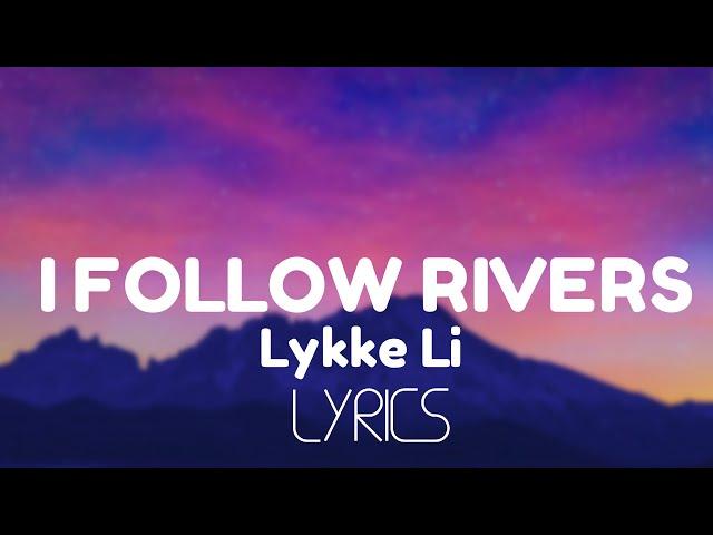 Lykke Li - I Follow Rivers (Lyrics)